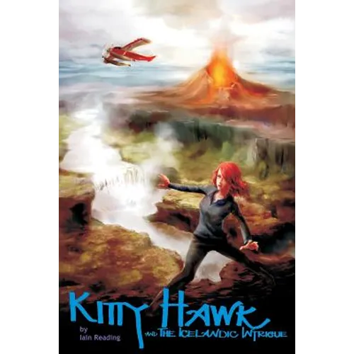 Kitty Hawk and the Icelandic Intrigue: Book Three of the Kitty Hawk Flying Detective Agency Series - Paperback