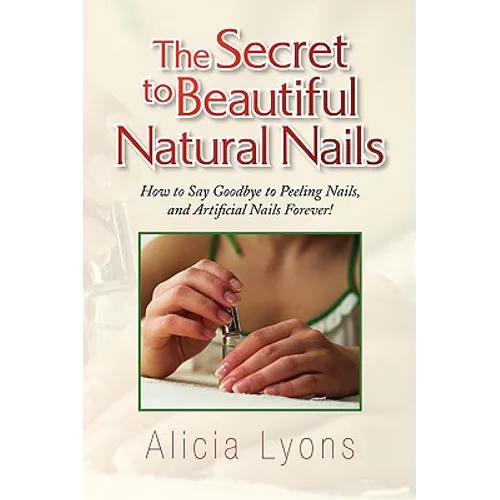 The Secret to Beautiful Natural Nails - Paperback