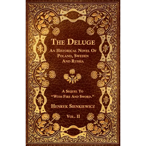 The Deluge - Vol. II. - An Historical Novel Of Poland, Sweden And Russia - Paperback