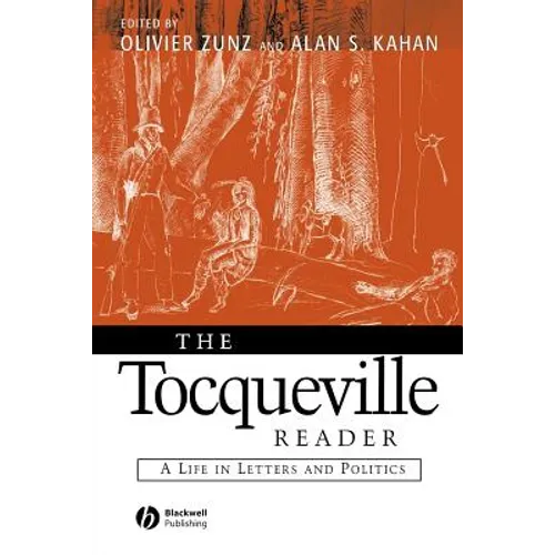 The Tocqueville Reader: A Life in Letters and Politics - Paperback