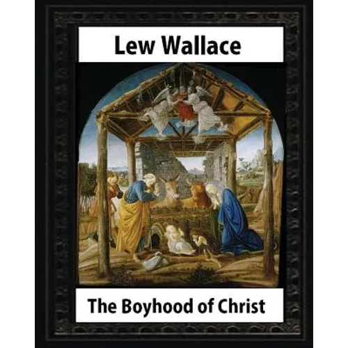 The Boyhood of Christ (1888), by Lew Wallace illustrated - Paperback