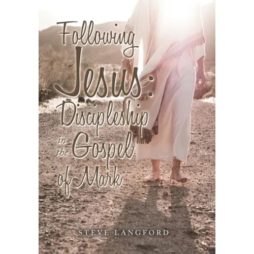 Following Jesus: Discipleship in the Gospel of Mark - Hardcover
