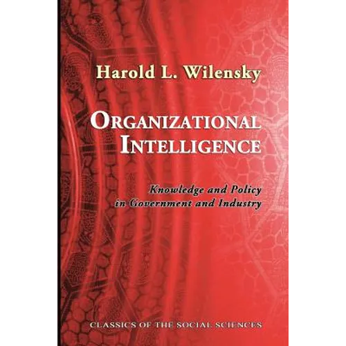 Organizational Intelligence: Knowledge and Policy in Government and Industry - Paperback
