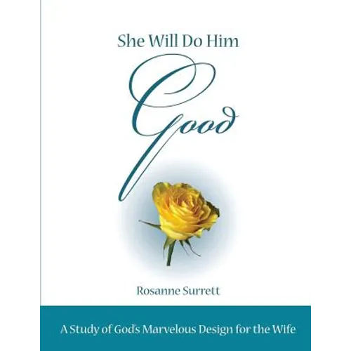 She Will Do Him Good: A Study of God's Marvelous Design for the Wife - Paperback