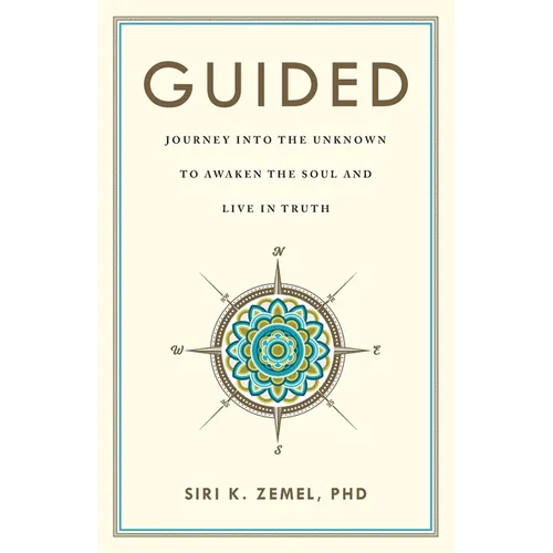 Guided: Journey into the Unknown to Awaken the Soul and Live in Truth - Paperback