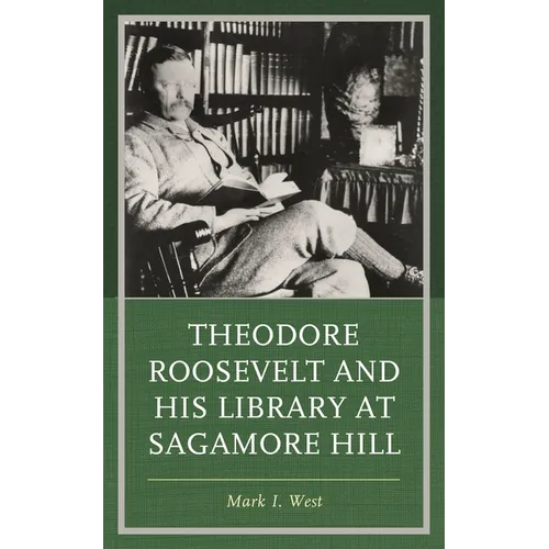 Theodore Roosevelt and His Library at Sagamore Hill - Hardcover