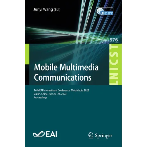 Mobile Multimedia Communications: 16th Eai International Conference, Mobimedia 2023, Guilin, China, July 22-24, 2023, Proceedings - Paperback