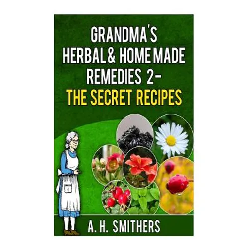 Grandma's Herbal Remedies 2 - The secret recipes - Paperback