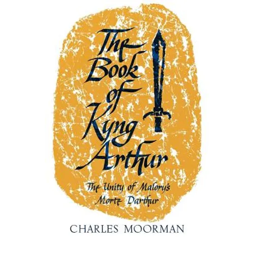 The Book of Kyng Arthur: The Unity of Malory's Morte Darthur - Paperback