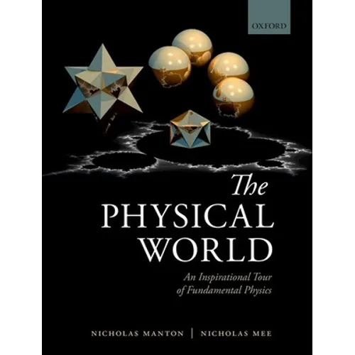 The Physical World: An Inspirational Tour of Fundamental Physics - Paperback