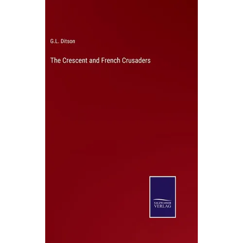The Crescent and French Crusaders - Hardcover