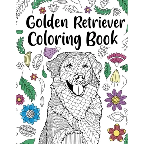 Golden Retriever Coloring Book: Adult Coloring Book, Dog Lover Gifts, Floral Mandala Coloring Pages, Animal Kingdom, Dog Mom, Pet Owner Gift - Paperback