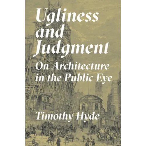 Ugliness and Judgment: On Architecture in the Public Eye - Paperback