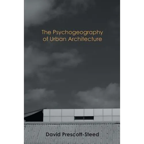 The Psychogeography of Urban Architecture - Paperback