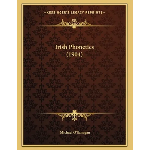 Irish Phonetics (1904) - Paperback