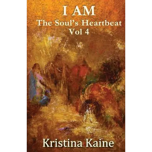 I Am the Soul's Heartbeat Volume 4: The Twelve Disciples in the Gospel of St John - Paperback