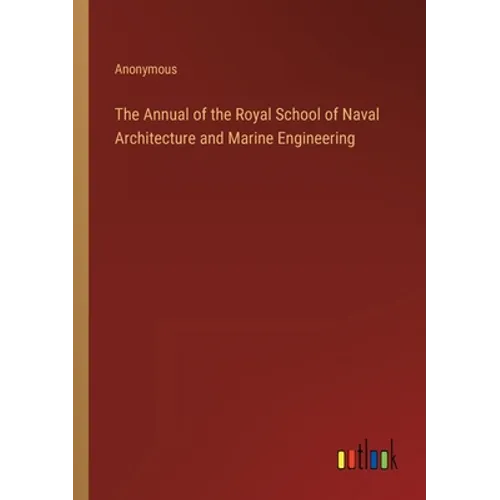 The Annual of the Royal School of Naval Architecture and Marine Engineering - Paperback