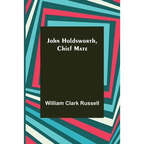 John Holdsworth, Chief Mate - Paperback