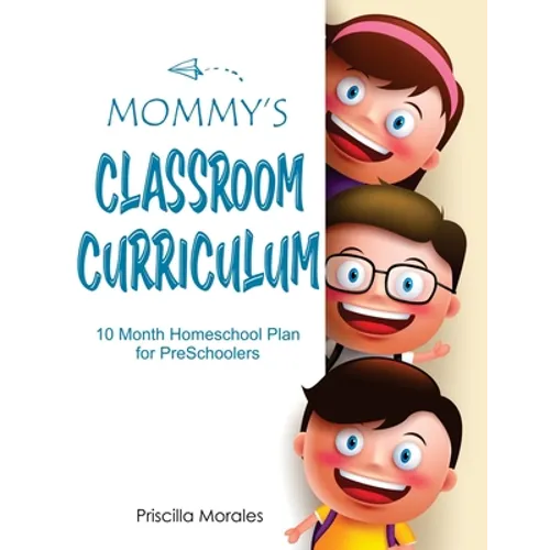 Mommy's Classroom Curriculum: 10 Month Homeschool Plan for Preschoolers - Paperback