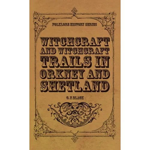 Witchcraft and Witchcraft Trials in Orkney and Shetland (Folklore History Series) - Hardcover