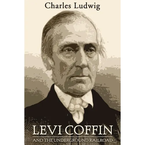 Levi Coffin and the Underground Railroad - Hardcover