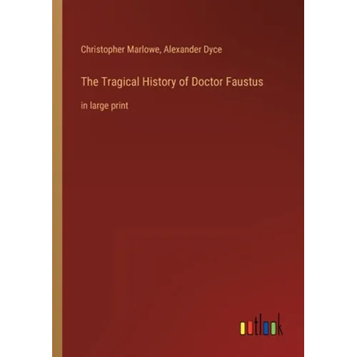 The Tragical History of Doctor Faustus: in large print - Paperback