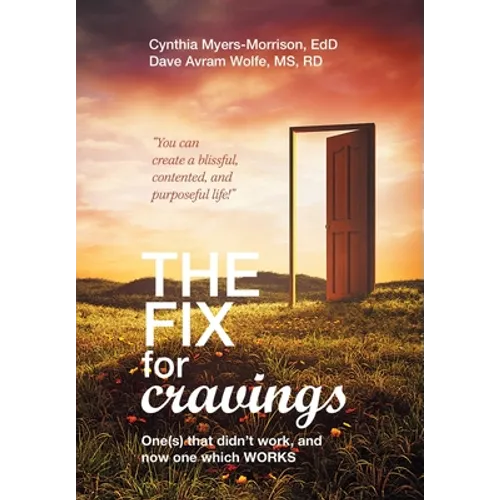 The Fix for Cravings: One(S) That Didn't Work, and Now One Which Works - Hardcover