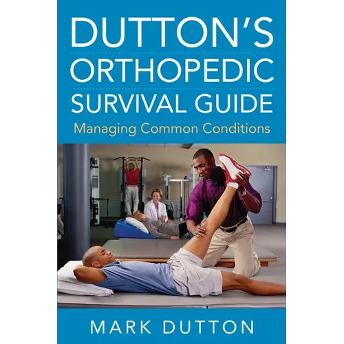 Dutton's Orthopedic Survival Guide: Managing Common Conditions - Paperback