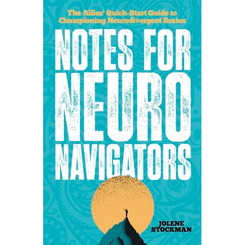 Notes for Neuro Navigators: The Allies' Quick-Start Guide to Championing Neurodivergent Brains - Paperback