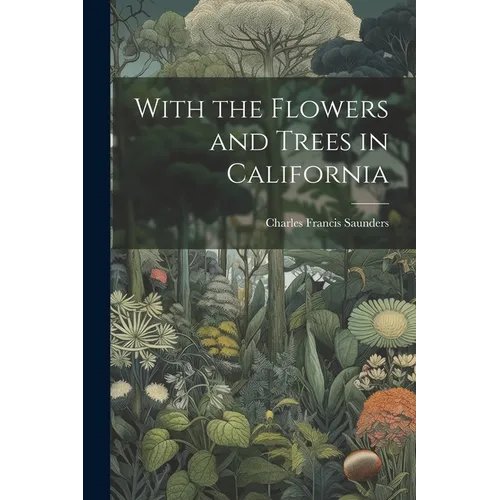 With the Flowers and Trees in California - Paperback