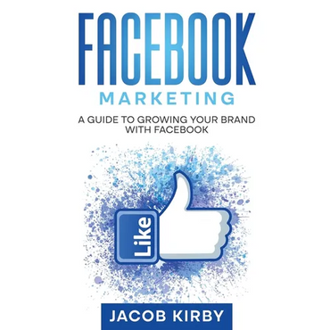 Facebook Marketing: A Guide to Growing Your Brand with Facebook - Paperback