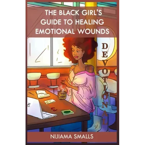 The Black Girl's Guide to Healing Emotional Wounds Devotional - Paperback