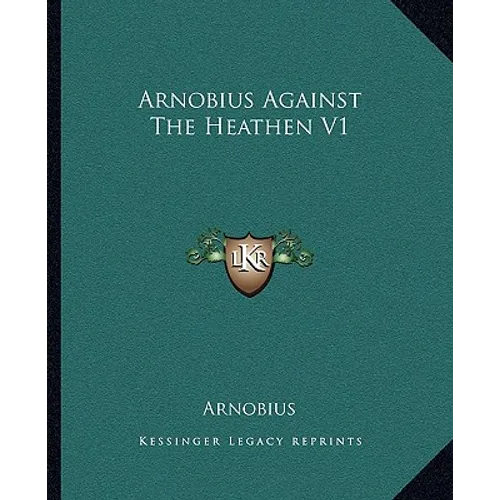 Arnobius Against the Heathen V1 - Paperback