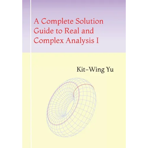 A Complete Solution Guide to Real and Complex Analysis I - Paperback