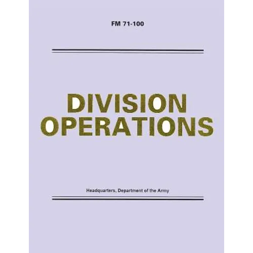 Division Operations (FM 71-100) - Paperback
