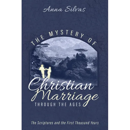 The Mystery of Christian Marriage Through the Ages: The Scriptures and the First Thousand Years - Paperback