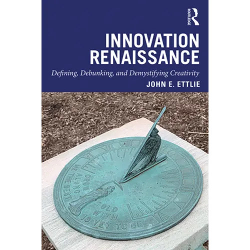 Innovation Renaissance: Defining, Debunking, and Demystifying Creativity - Paperback