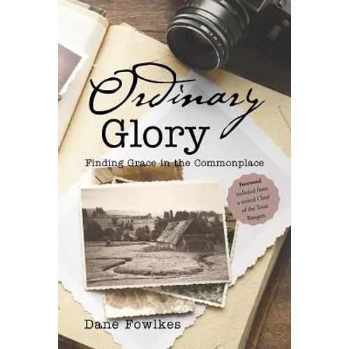 Ordinary Glory: Finding Grace in the Commonplace - Paperback