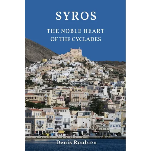 Syros. The noble heart of the Cyclades - Paperback