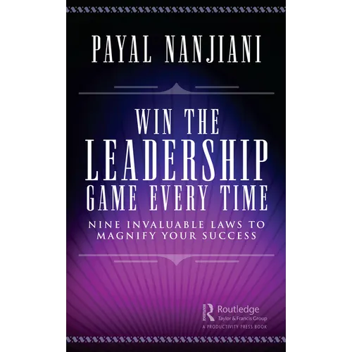 Win the Leadership Game Every Time: Nine Invaluable Laws to Magnify Your Success - Paperback