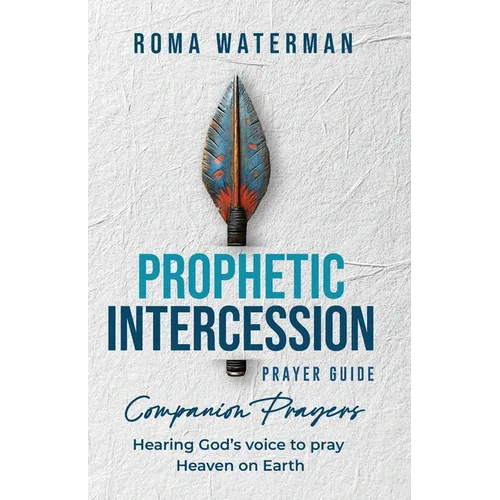 Prophetic Intercession Prayer Guide: Companion Prayers - Paperback