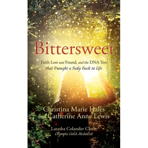 Bittersweet: Faith Lost and Found, and the DNA Test that Brought a Baby Back to Life - Paperback