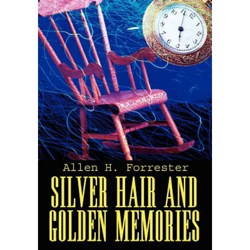 Silver Hair and Golden Memories - Hardcover