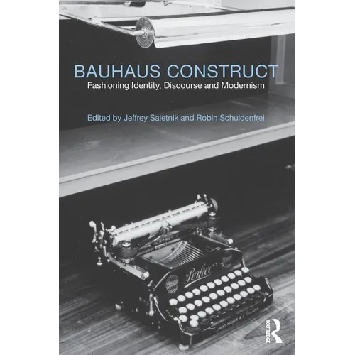 Bauhaus Construct: Fashioning Identity, Discourse and Modernism - Paperback