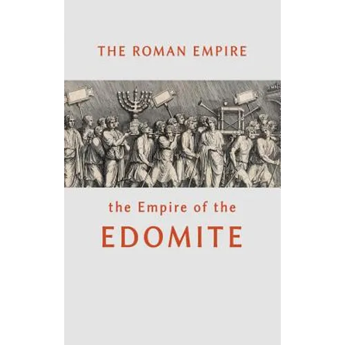 The Roman Empire the Empire of the Edomite - Hardcover