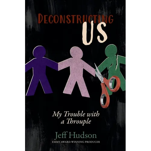 Deconstructing Us: My Trouble with a Throuple - Paperback