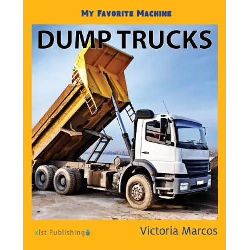 My Favorite Machine: Dump Trucks - Paperback