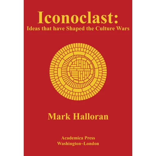 Iconoclast: Ideas That Have Shaped the Culture Wars - Hardcover
