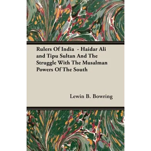 Rulers Of India - Haidar Ali and Tipu Sultan And The Struggle With The Musalman Powers Of The South - Paperback