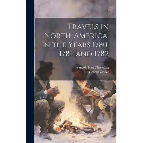 Travels in North-America, in the Years 1780, 1781, and 1782 - Hardcover